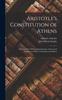 Книга Aristotle's Constitution of Athens : A Revised Text With an Introduction, Critical and Explanatory Notes, Testimonia and Indices