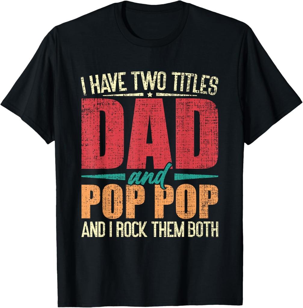 I Have Two Titles Dad and Pop Pop and I Rock Them Both T-Shirt