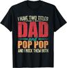I Have Two Titles Dad and Pop Pop and I Rock Them Both T-Shirt