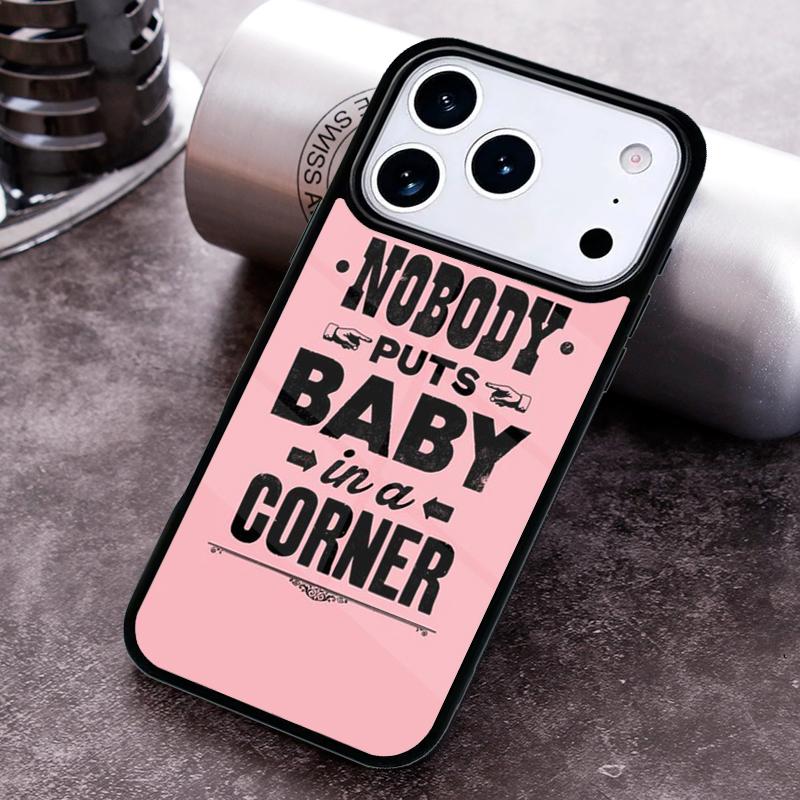Nobody puts baby in the corner Dirty Dancing Phone Case for iPhone 17 16 15 Pro Max Air 14 13 12 11 Plus Shockproof Capa Cover