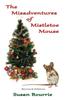 Книга The Misadventures of Mistletoe Mouse