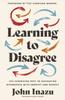 Книга Learning To Disagree : The Surprising Path To Navigating Differences with Empathy and Respect