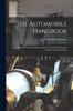 Книга The Automobile Handbook : A Manual of Practical Information for Automobile Owners, Repair Men and Schools
