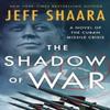 The Shadow of War by Jeff Shaara Hardback Book 9781250279965