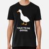 Talk To Me Goose T-Shirt S-5XL Best T-Shirt