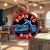 Функциональная металлическая табличка 'Born To Ride' для мотоцикла, 2D, в неоновом стиле, настенное искусство, предварительно просверленные отверстия, простая установка, декор для домашнего бара, гаража