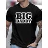Европейские размеры Мужская футболка с графическим принтом 'Big Daddy' - Черная с белой буквенной печатью, Большой размер, Круглый вырез, Короткий рукав, Повседневная футболка для повседневной одежды