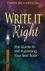 The Write It Right : The Guide To Self-Publishing Your Best Book Book