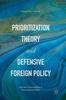 Книга Prioritization Theory and Defensive Foreign Policy : Systemic Vulnerabilities In International Politics