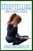 Книга Storytelling : How To Write A Novel