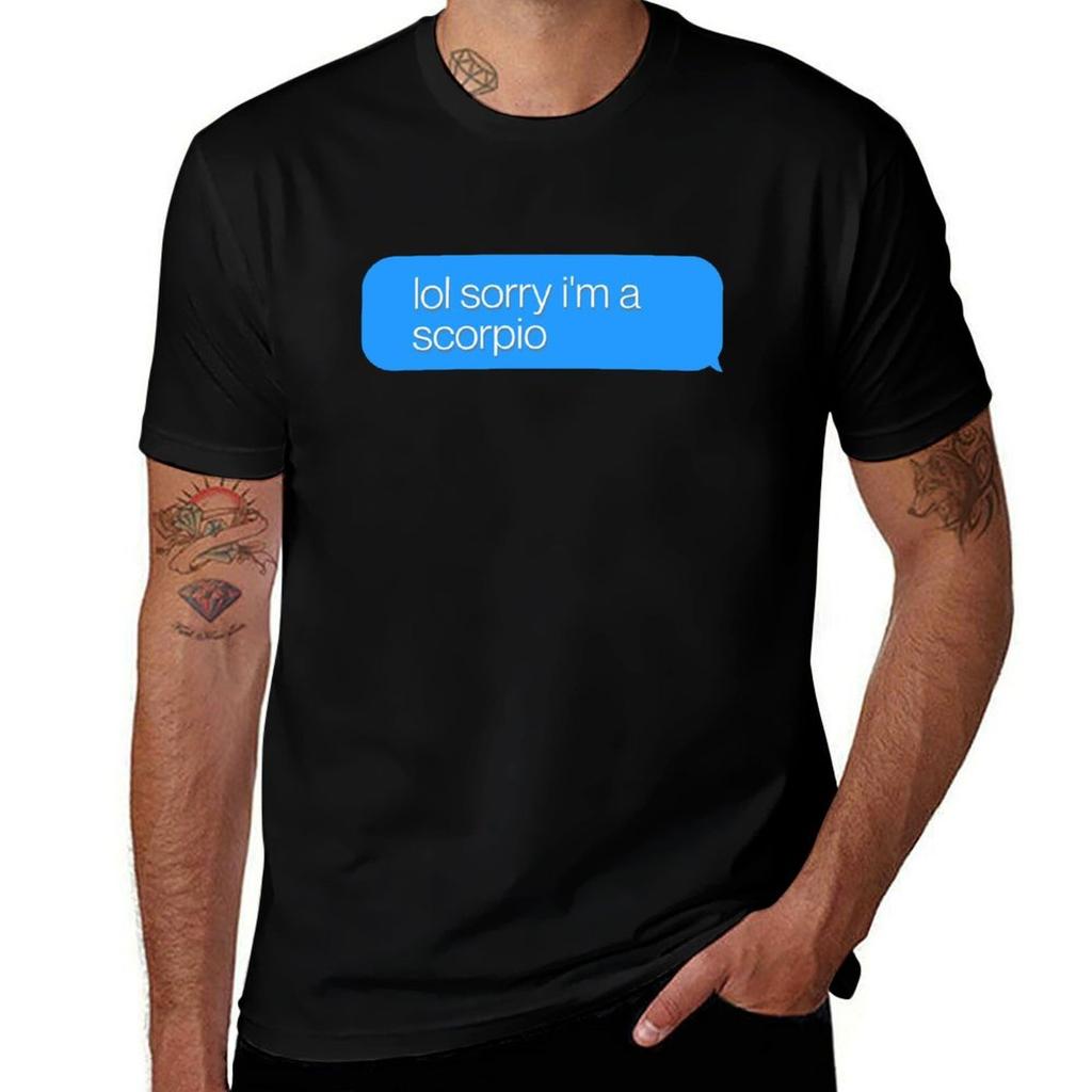 Lol Sorry Im a Scorpio Funny Zodiac Phone Message Quote TShirt Modern Style Print TShirt
