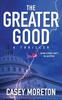 Книга The Greater Good : A Thriller