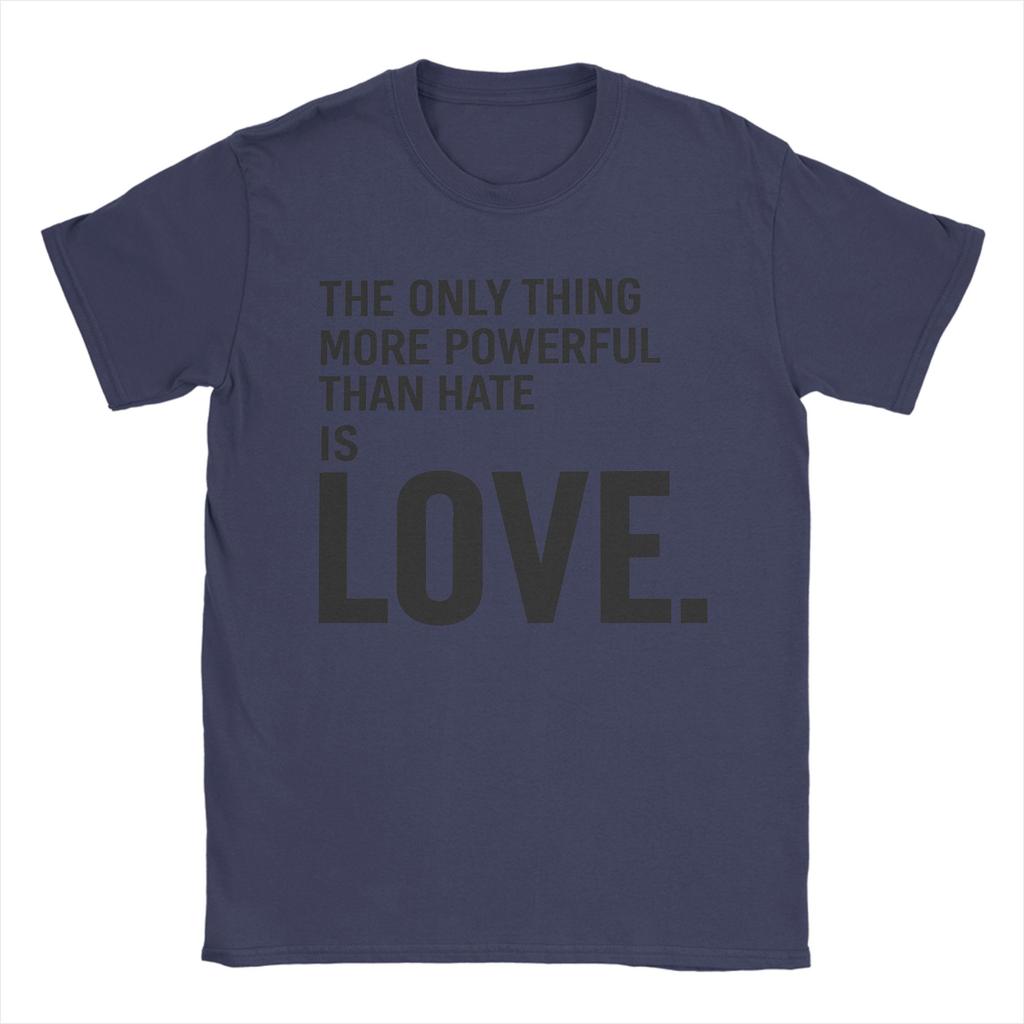 The Only Thing More Powerful Than Hate is Love T Shirt Men Cotton Hipster TShirts O Neck Tees Short Sleeve Tops Graphic Printed