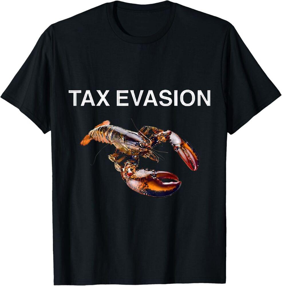 Tax Evasion Lobster Funny Sarcasm Oddly Specific Meme T-Shirt