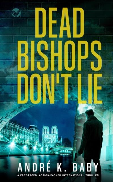 Книга DEAD BISHOPS DON'T LIE a Fast-paced, Action-packed International Thriller : 1