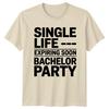 Single Life Expiring Soon Bachelor Unisexs TShirt Bachelor Party Gift For Him