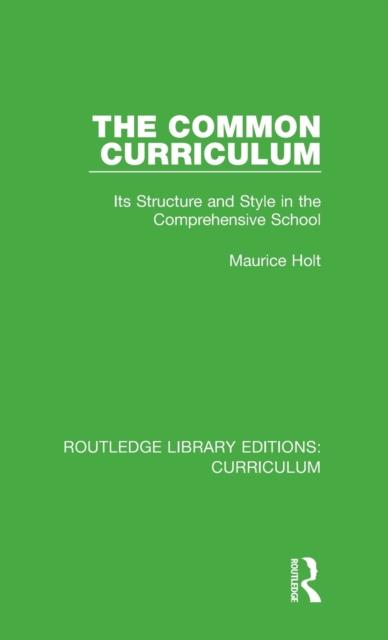 The The Common Curriculum : Its Structure and Style In the Comprehensive School Book
