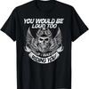 You Would Be Loud Too If I Was Riding You T-Shirt