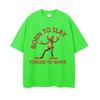 Born To Slay Forced To Work Funny Frog Meme Tshirt Unisex Women Clothing Fashion Vintage T Shirts Unisexs Casual ONeck Tops T Shirt