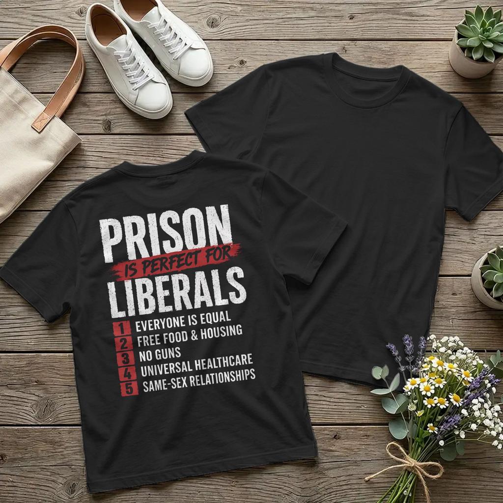 Backprint Prison is Perfect for Liberals T-Shirts Men Funny Quote Funny Pure Cotton Tees Crew N