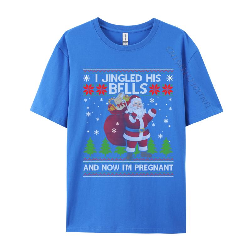 I Jingled His Bells And Now I Im Pregnant Ugly Xmas Sweater T-Shirts Pure Cotton Student T Shirts Tops Tees Rife