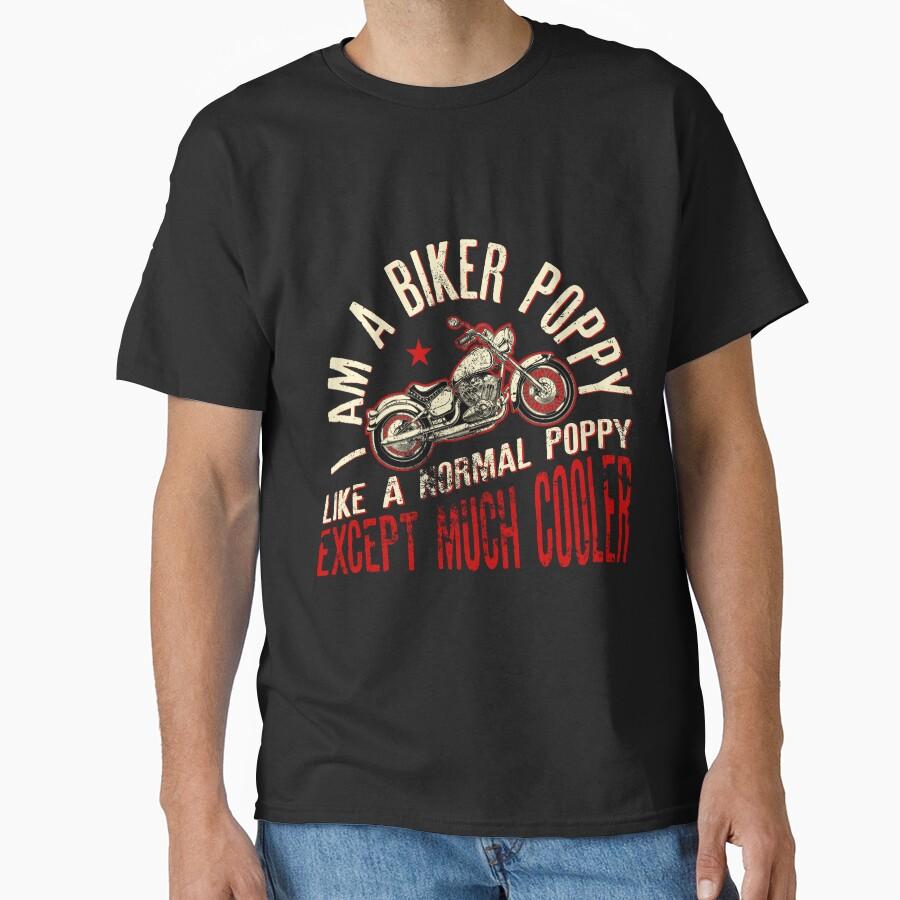 I Am A Biker Poppy print Funny Gift for Cool Grandpas Classic T-Shirt