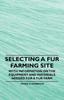 Книга Selecting a Fur Farming Site - With Information On the Equipment and Materials Needed for a Fur Farm