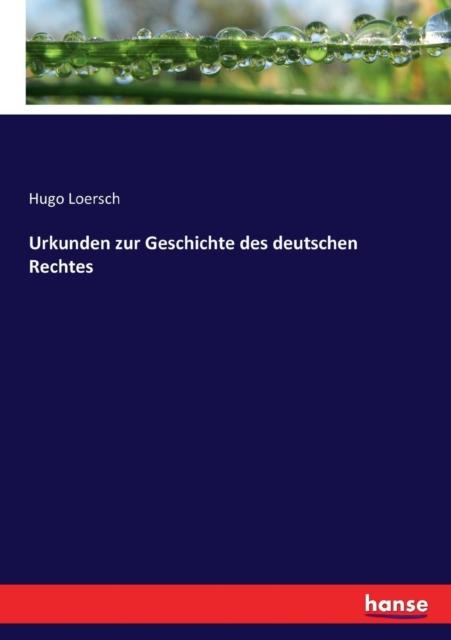 The Urkunden Zur Geschichte Des Deutschen Rechtes Book