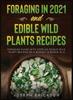 Книга Foraging In 2021 And Edible Wild Plants Recipes Foraging Guide With Over 101 Ed by Joseph Erickson - Hardback