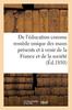 Книга De l'Education Comme Remede Unique Des Maux Presents Et A Venir De La France Et De La : Societe Tout Entiere