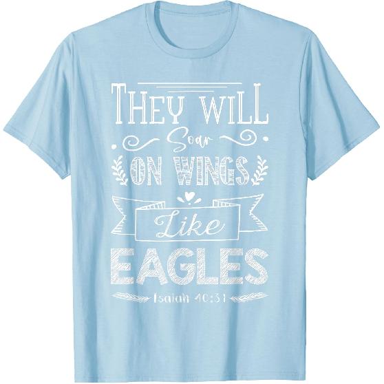 Isaiah 40 31 They Will Soar On Wings Like Eagles T-Shirt