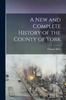 Книга A New and Complete History of the County of York