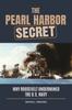 Книга The Pearl Harbor Secret : Why Roosevelt Undermined the U.S. Navy