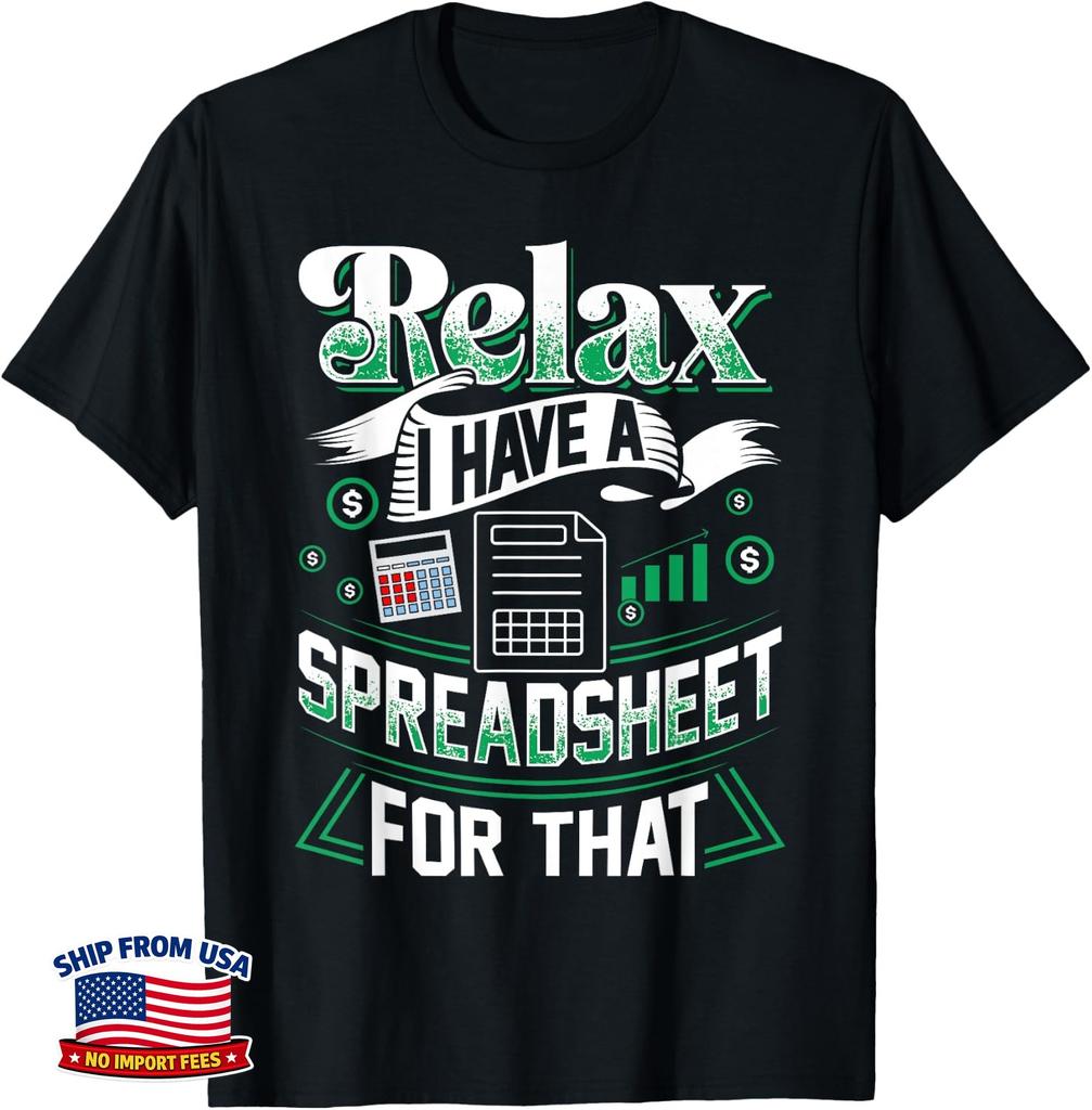 Relax I Have A Spreadsheet For That Actuary T-Shirt