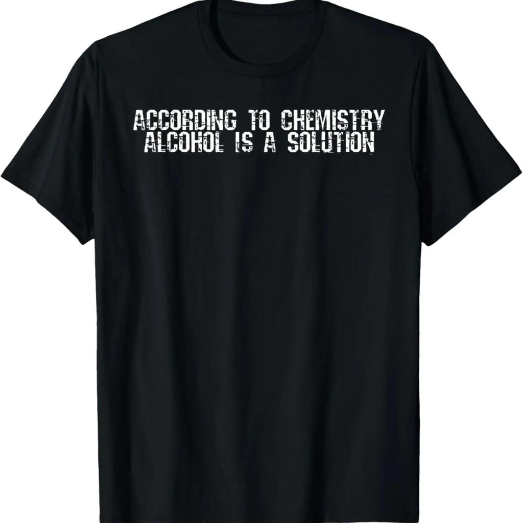 According To Chemistry Alcohol Is A Solution Funny T-Shirt