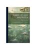 Книга Shells of Land and Water; a Familiar Introduction To the Study of the Mollusks