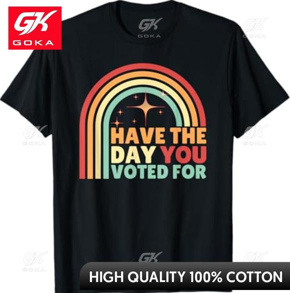 Groovy Have The Day YOU Voted for Retro Playful Crew Neck All Cotton Graphic T Shirt for Daily Wear