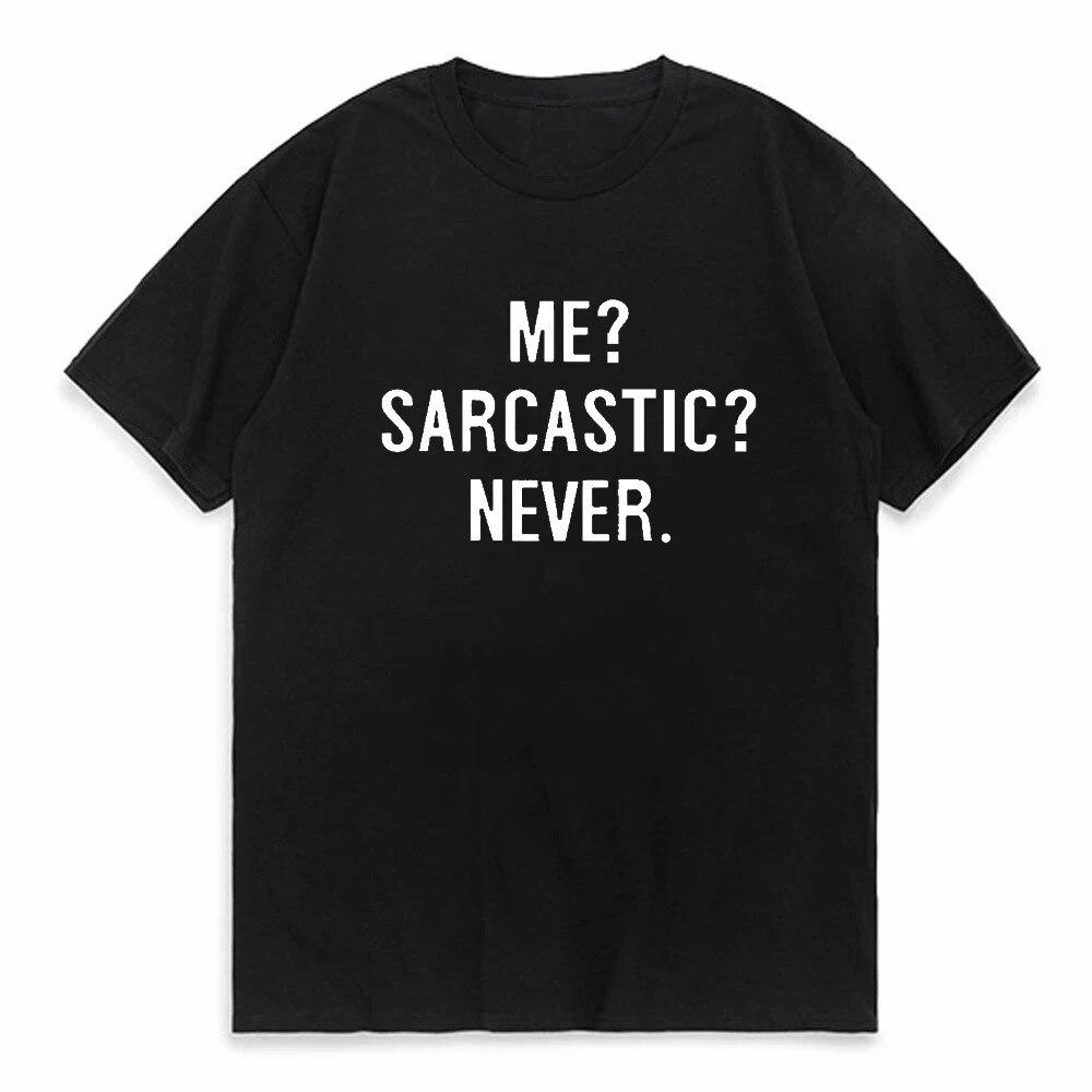 Женская футболка Me Sarcastic Never с буквенным принтом, свободная женская футболка с коротким рукавом и круглым вырезом, женская футболка, топы Camisetas Mujer