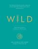 The Wild : Plant-based Recipes To Nourish Your Wild Essence Book