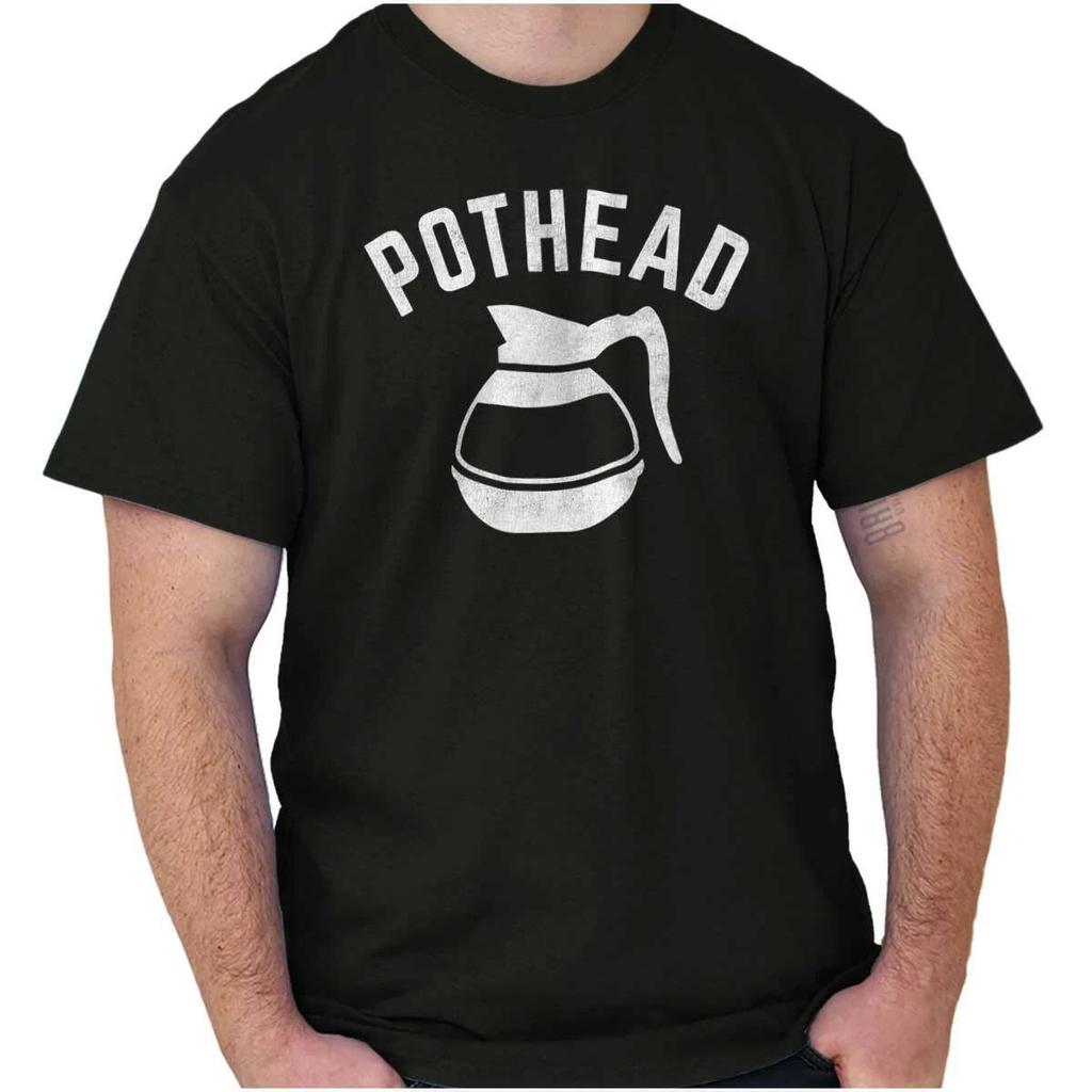 Funny Coffee Humor Pothead Caffeine Joke Womens or Mens Crewneck 100% Cotton T-shirt Mens Tees Top Tee
