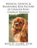 Книга Medical Genetic Behavioral Risk Factors Of Cavalier King Charles Spaniels by DVM ROSS D. CLARK - Paperback