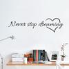 Never Stop Dreaming Wall Stickers Bedroom Living Room Quarto Decorative Stickers Home Decor DIY