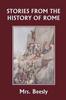 The Stories from the History of Rome (Yesterday's Classics) Book