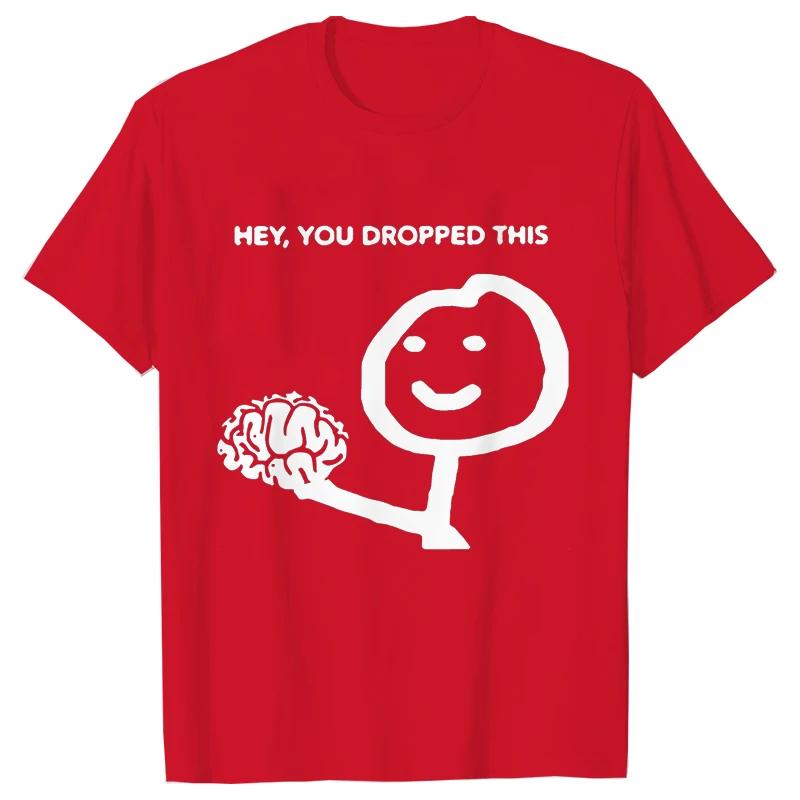 Hey You Dropped This Men's Clothing Sarcasm T Shirts Funny Your Brain Graphic Tops Hip Hop Streetwear Harajuku Short Sleeve Tees