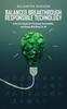 The Balanced Breakthrough Responsible Technology : A Net-Zero Guide for Promoting Sustainability and Human Well-Being for All Book