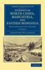 Книга Journeys In North China Manchuria And Eastern Mongolia by Alexander Williamson - Paperback