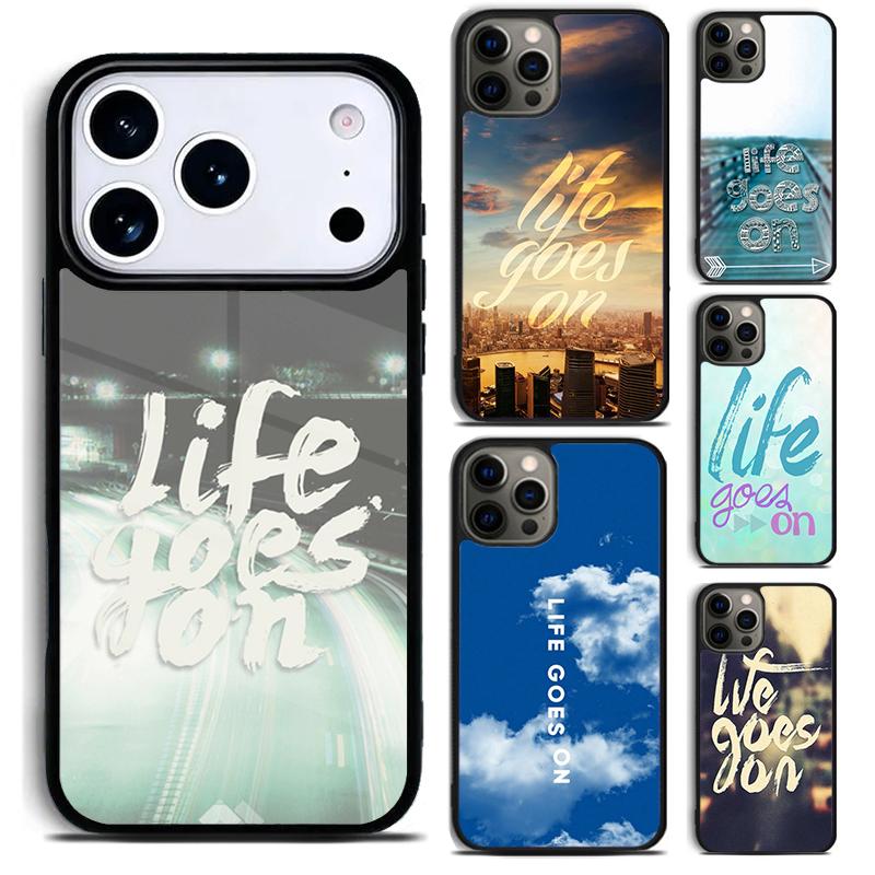 Life Goes On Phone Case for iPhone 17 16 15 Pro Max Air 14 13 12 11 Plus Shockproof Capa Cover