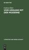 Книга Vom Umgang Mit Der Moderne : Asthetische Konzepte Der Drei??iger Jahre Lifschitz, Lukacs, Lunatscharski, Bloch, Benjamin