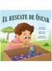 Книга El Rescate De Óscar: Una Conmovedora Historia Sobre La Amistad Y Aceptar Las Diferencias Para Niños De 4 a 8 Años