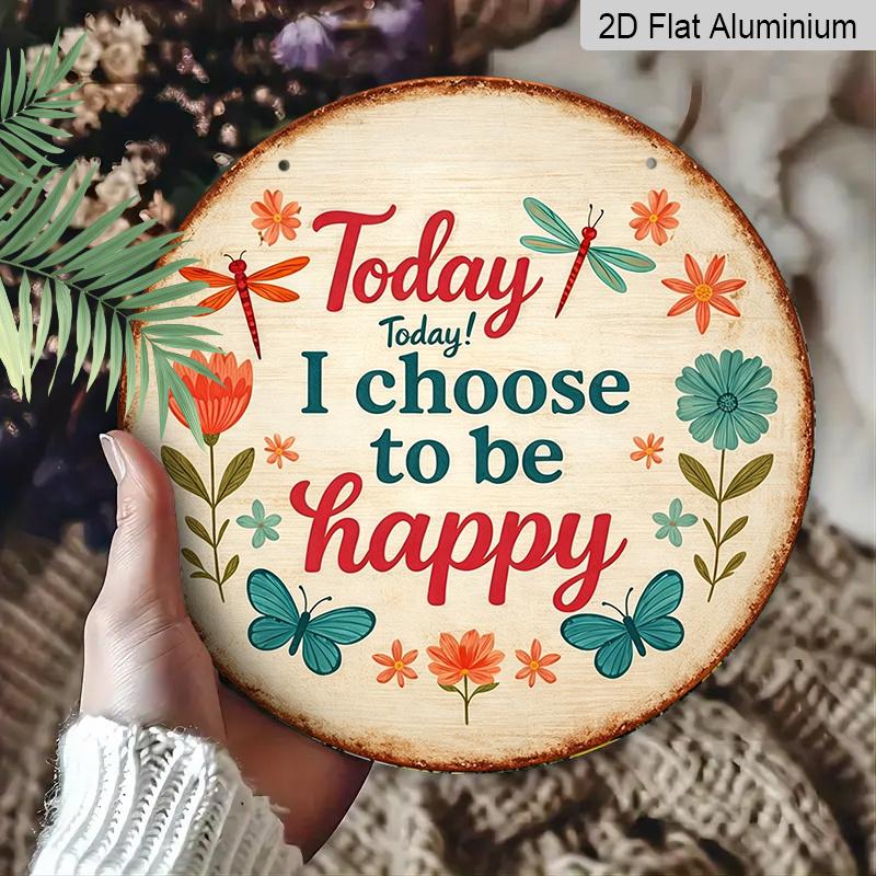 2D Flat, 1pc Round Aluminum Hanging Sign, "Today I Choose to Be Happy" Floral Butterfly Metal Wall Art, Vintage Inspirational Quote Decor, Perfect